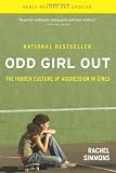 Odd Girl Out, Revised and Updated: The Hidden Culture of Aggression in Girls