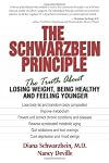 The Schwarzbein Principle: The Truth About Losing Weight, Being Healthy, and Feeling Younger