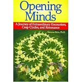 Opening Minds: A Journey of Extraordinary Encounters, Crop Circles, and Resonance