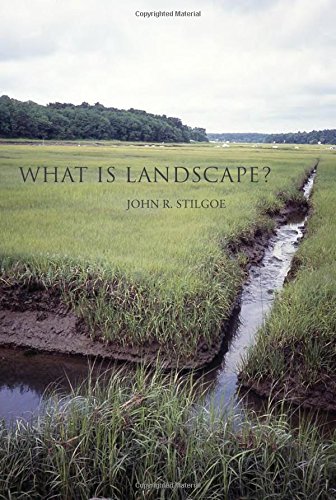 What Is Landscape? (MIT Press), by John R. Stilgoe