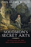 Solomon's Secret Arts : The Occult in the Age of Enlightenment