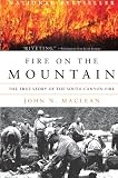 Fire on the Mountain: The True Story of the South Canyon Fire
