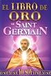 El Libro de Oro de Saint Germain (Spanish Edition)