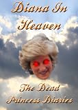 Diana In Heaven: The Dead Princess Diaries