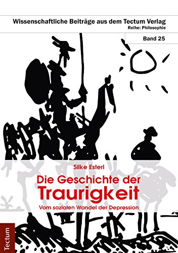 Die Geschichte der Traurigkeit: Zum sozialen Wandel der Depression (German Edition)