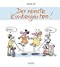 Der reinste Kindergarten!