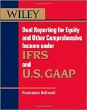 Dual Reporting for Equity and Other Comprehensive Income under IFRSs and U.S. GAAP (Wiley Regulatory Reporting)