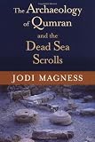The Archaeology of Qumran and the Dead Sea Scrolls (Studies in the Dead Sea Scrolls & Related Literature)