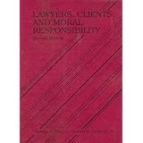 Lawyers, Clients and Moral Responsibility (American Casebooks)