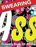 Swearing Coloring Book for Adults: Naughty Profanity and Rude Words: Perfect Gifts for Friends: Creative Cursing Sweary Color Pages for Dirty Grown Ups Relaxation
