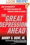 The Great Depression Ahead: How to Prosper in the Crash Following the Greatest Boom in History