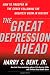 The Great Depression Ahead: How to Prosper in the Crash Following the Greatest Boom in History