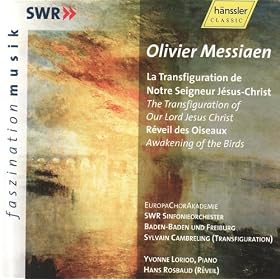 Olivier Messiaen: R�veil des Oiseaux & La Transfiguration de Notre Seigneur J�sus-Christ