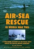Air-sea rescue in World War Two : a first-hand account of the Royal Navy North Sea rescue motor launches