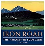Iron road : the railway in Scotland