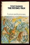 The frying-pan: a prison and its prisoners
