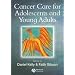 Cancer Care for Adolescents and Young Adults: Care and Policy Issues
