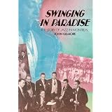 Swinging in Paradise: The Story of Jazz in Montreal, Second Editionby John Gilmore