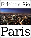 Erleben Sie Paris: Ein Reisef&uuml;hrer (2012) - Dolphin Books