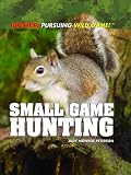 Small Game Hunting (Hunting: Pursuing Wild Game!)