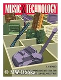 Music and Technology: A Users Guide to the Current Sound Revolution, from Midi and Computers to Synths, Samplers and Software