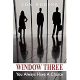 Window Three: You Always Have A Choice<br />
