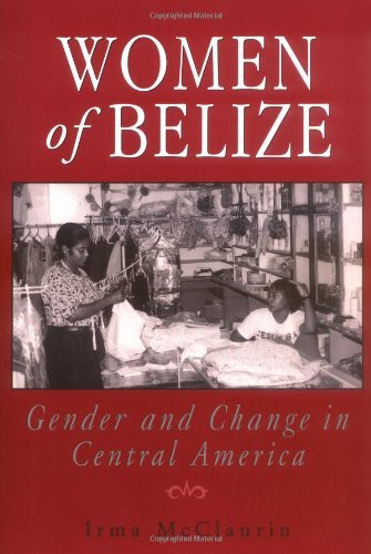 Women of Belize: Gender and Change in Central America