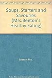Mrs.Beeton's healthy eating : soups, starters and savouries
