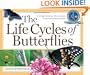 The Life Cycles of Butterflies: From Egg to Maturity, a Visual Guide to 23 Common Garden Butterflies