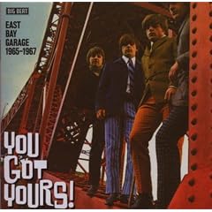 You Got Yours: East Bay Garage 1965-1967