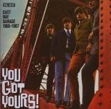 You Got Yours: East Bay Garage 1965-1967