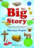 The big story : 36 session outlines and reflective Bible stories exploring six big themes of God's love