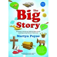 The Big Story: 36 Session Outlines and Reflective Stories Exploring Six Big Themes of God's Love
