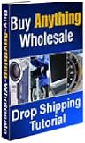 Buy Anything Wholesale Guide Drop Shipping Tutorial 51ddGL8eNeL. SL160 Buy Anything Wholesale Guide Drop Shipping Tutorial