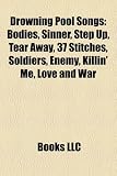 Drowning Pool Songs: Bodies, Sinner, Step Up, Tear Away, 37 Stitches, Soldiers, Enemy, Killin` Me, Love and War