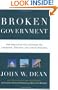 Broken Government: How Republican Rule Destroyed the Legislative, Executive, and Judicial Branches