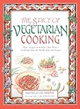 The Spice of Vegetarian Cooking: Ethnic Recipes from India, China, Mexico, Southeast Asia, the Middle East, and Europe