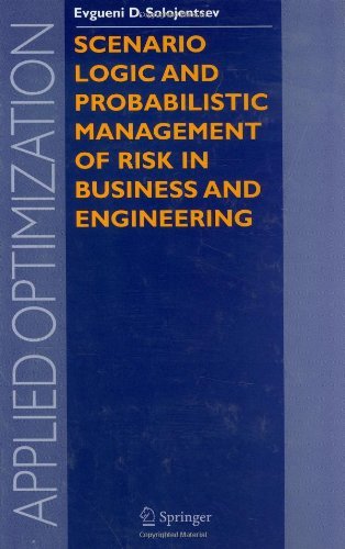 Scenario Logic and Probabilistic Management of Risk in Business and Engineering (Applied Optimization)
