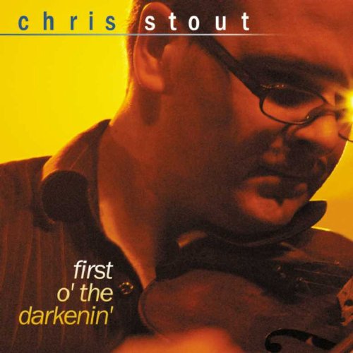 CHRIS STOUT : FIRST O THE DARK