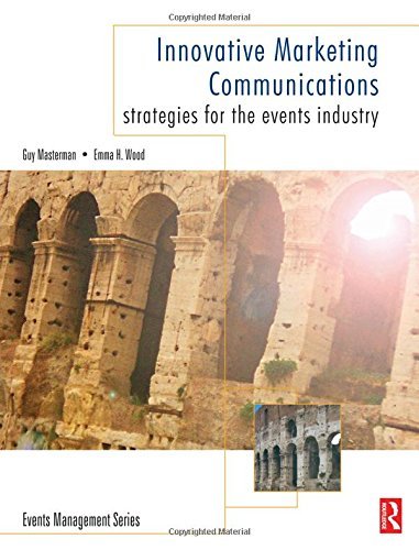 Innovative Marketing Communications: Strategies for the Events Industry (Events Management) by Guy Masterman (3-Oct-2005) Paperback