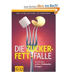 Die Zucker-Fett-Falle: Wie Sie den gr��ten Dickmacher besiegen (Einzeltitel Gesunde Ern�hrung)