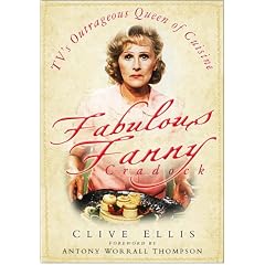 Fabulous Fanny Cradock: TV's Outrageous Queen of Cuisine