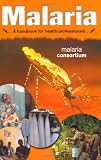 Malaria - a Handbook for Health Professionals