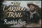 Cariboo Trail ~ Randolph Scott
