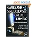 Games and Simulations in Online Learning: Research and Development Frameworks