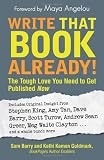 Write That Book Already! The Tough Love You Need to Get Published Now