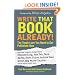 Write That Book Already! The Tough Love You Need to Get Published Now