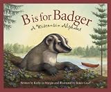B Is For Badger A Wisconsin Alphabet (Discover America State By State. Alphabet Series) B Is For Badger