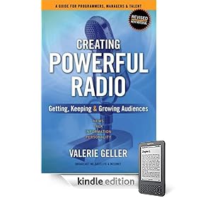 Creating Powerful Radio: Getting, Keeping and Growing Audiences News, Talk, Information & Personality Broadcast, HD, Satellite & Internet