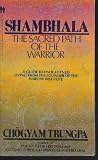 Shambhala: The Sacred Path of the Warrior